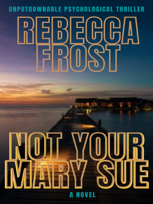 Title details for Not Your Mary Sue by Rebecca Frost - Available